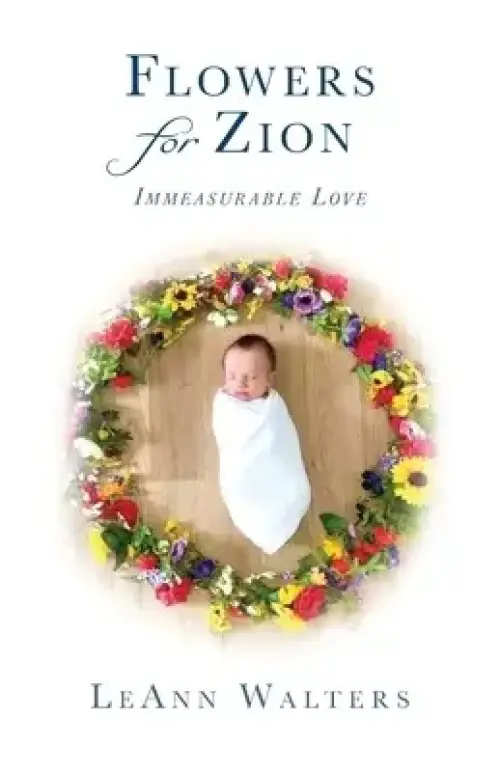 Flowers for Zion: Immeasurable Love