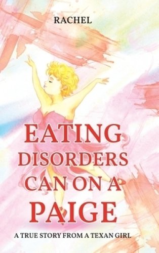 Eating Disorders Can on a Paige : A True Story From A Texan Girl