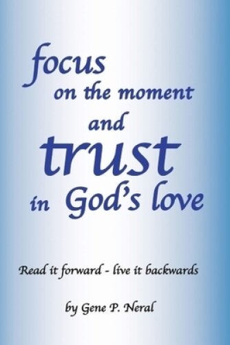 Focus on the Moment and Trust in God's Love