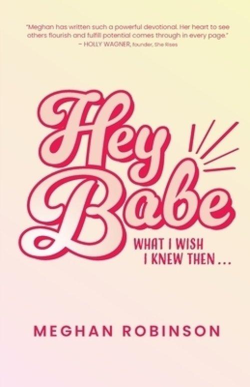 Hey Babe: What I Wish I Knew Then...