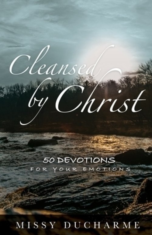 Cleansed by Christ: 50 Devotions for Your Emotions