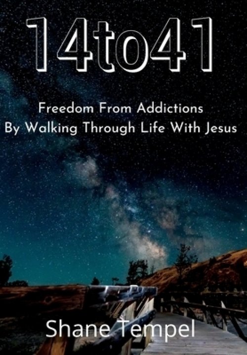 14to41 Freedom From Addictions By Walking Through Life With Jesus