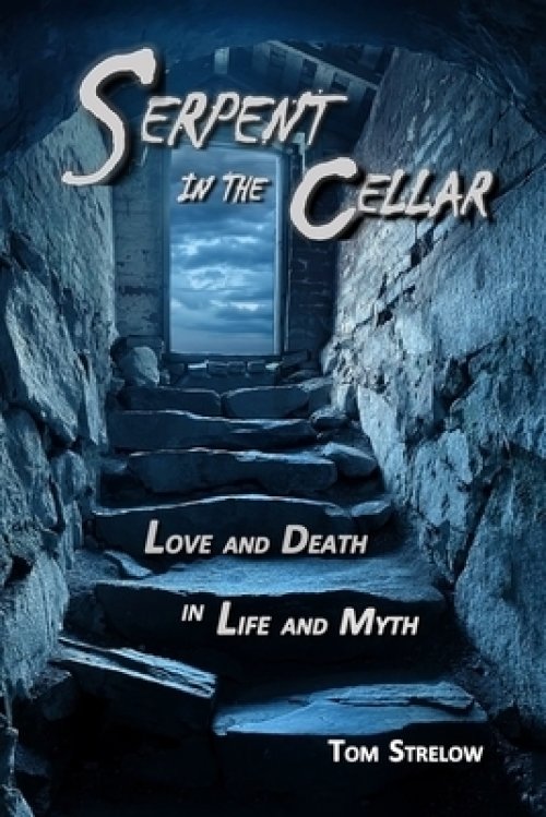 Serpent in the Cellar: Love and Death in Life and Myth