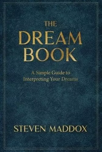 The Dream Book: A Simple Guide To Interpreting Your Dreams