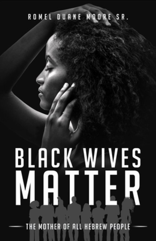 Black Wives Matter: The Mother of all Hebrew People