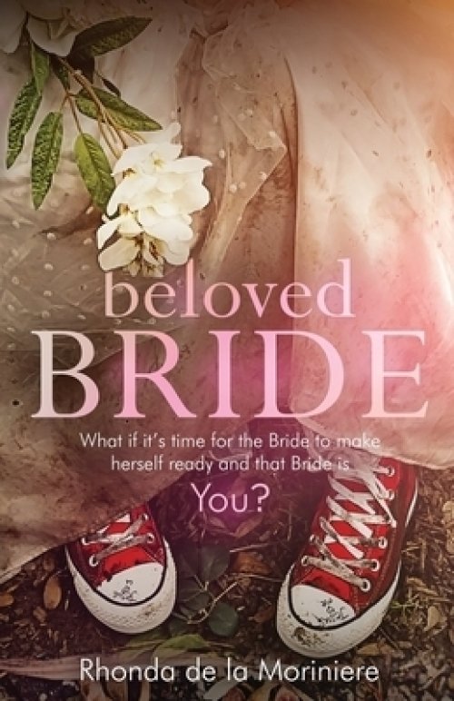 Beloved Bride: What if it's time for the bride to make herself ready and that bride is YOU?