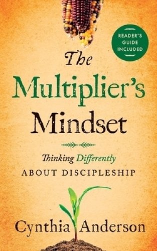 The Multiplier's Mindset: Thinking Differently About Discipleship