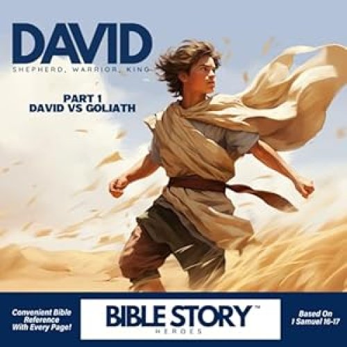 David, Shepherd, Warrior, King: The Story of David and Goliath