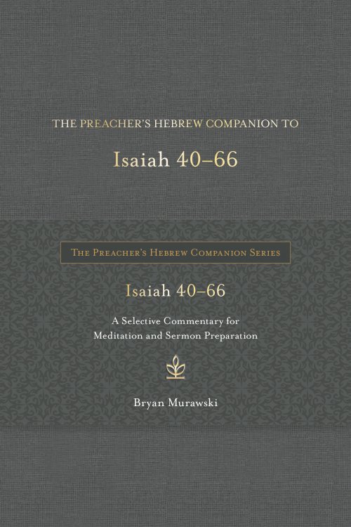 Preacher's Hebrew Companion to Isaiah 40--66