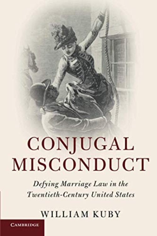 Conjugal Misconduct: Defying Marriage Law in the Twentieth-Century United States