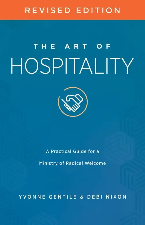 The Art of Hospitality Revised Edition: A Practical Guide for a Ministry of Radical Welcome