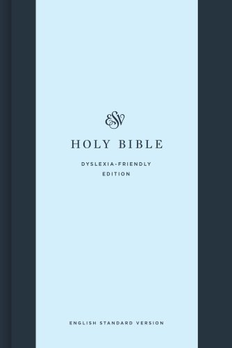 ESV Holy Bible: Dyslexia-Friendly Edition