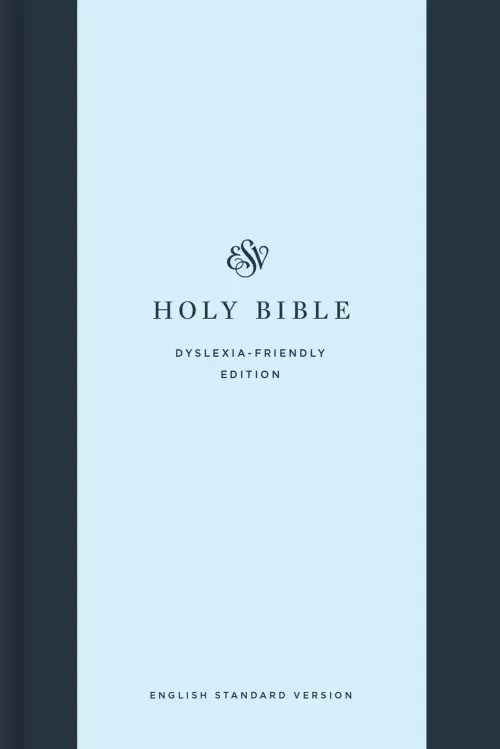 ESV Holy Bible: Dyslexia-Friendly Edition