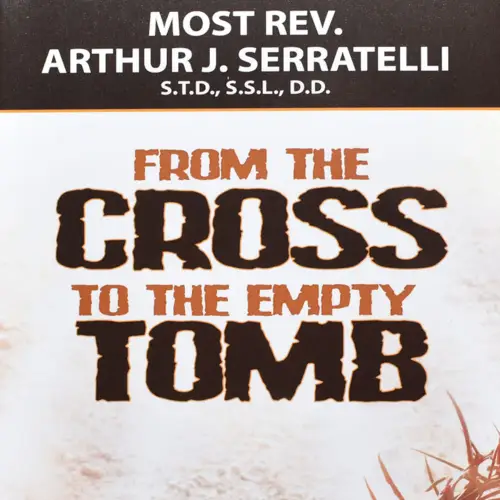 From the Cross to the Empty Tomb