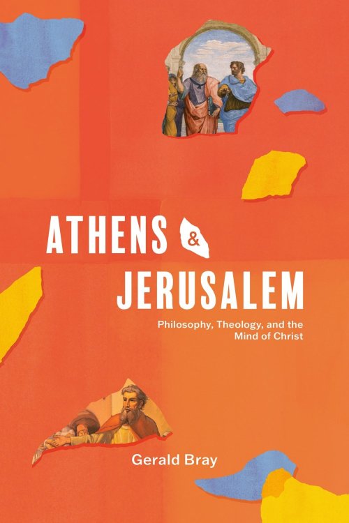 Athens and Jerusalem – Philosophy, Theology, and the Mind of Christ