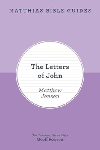 Matthias Bible Guides - The Letters of John