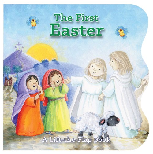 The First Easter: A Lift-The-Flap Book