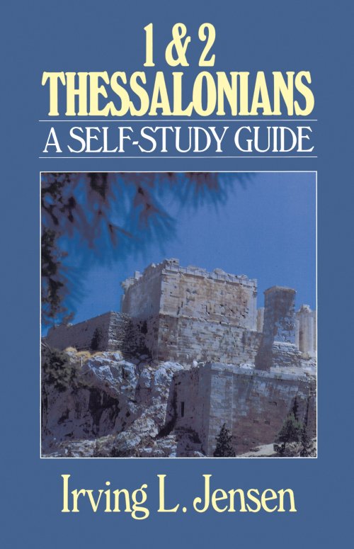 First & Second Thessalonians- Jensen Bible Self Study Guide