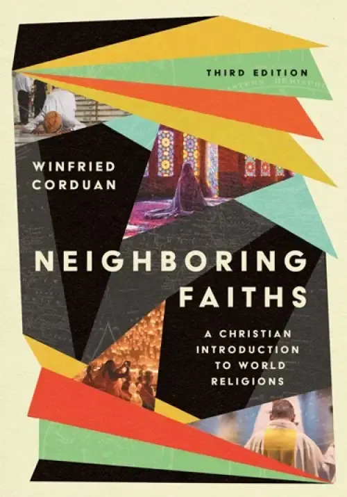 Neighboring Faiths: A Christian Introduction to World Religions