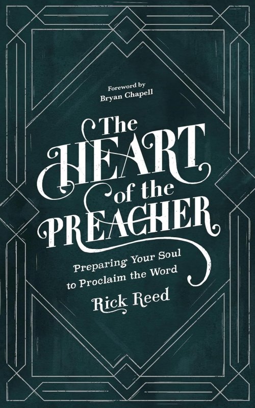 The Heart of the Preacher – Preparing Your Soul to Proclaim the Word