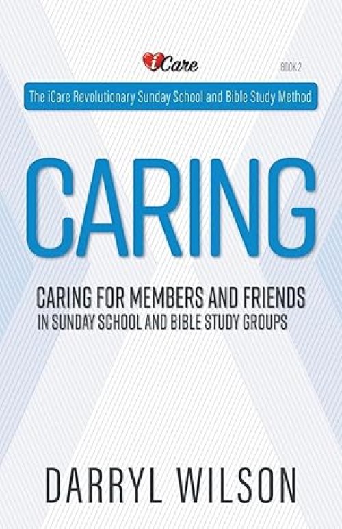 Caring: Caring for Members and Friends In Sunday School and Bible Study Groups