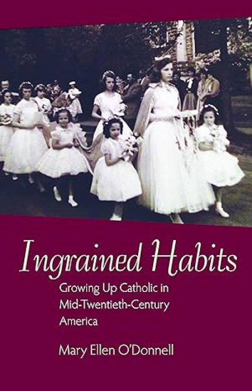 Ingrained Habits: Growing Up Catholic in Mid-Twentieth-Century America