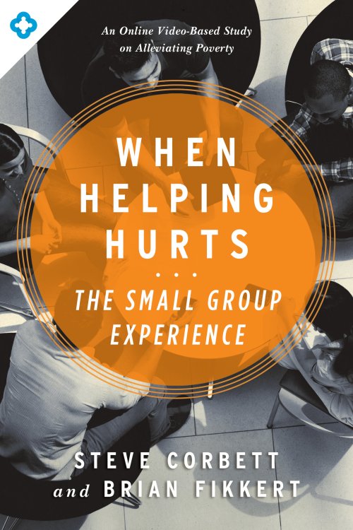 When Helping Hurts: The Small Group Experience