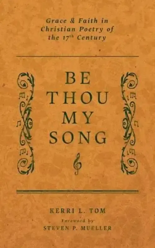 Be Thou My Song: Grace and Faith in Christian Poetry of the Seventeenth Century