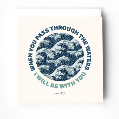 When you pass through the waters. Christian greeting card.