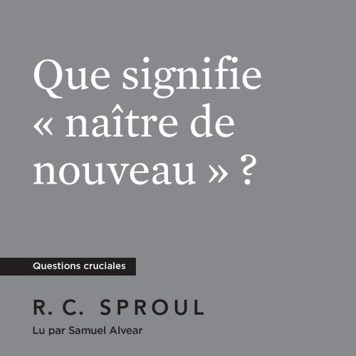 Que signifie « naître de nouveau » ?