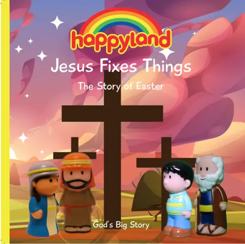 Happyland Easter Story - Jesus Fixes Things