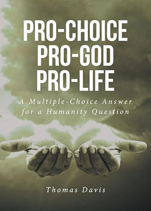 Pro-Choice Pro-God Pro-Life: A Multiple-Choice Answer for a Humanity Question