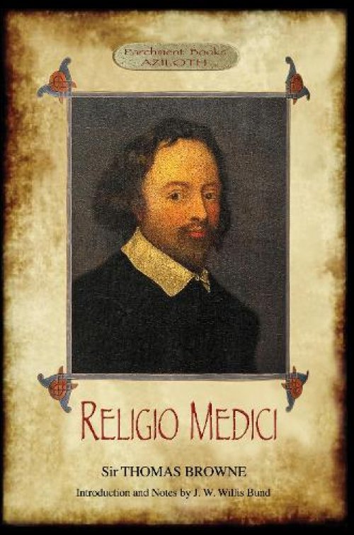 Religio Medici: (The Religion of a Physician); With Introduction and Notes by J. W. Willis Bund (Aziloth Books)