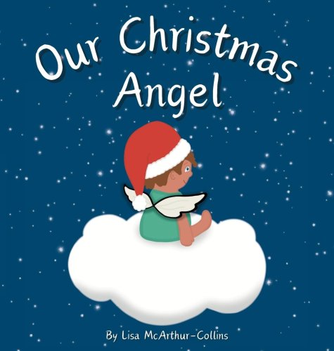 Our Christmas Angel: Remembering Loved Ones At Christmas Time