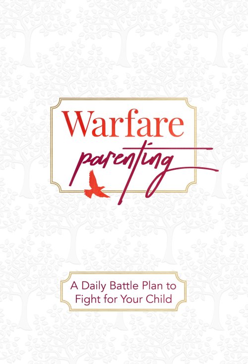 Warfare Parenting: A Daily Battle Plan to Fight for Your Child