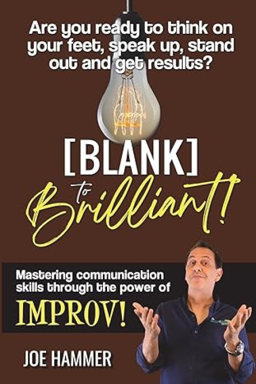 Blank to Brilliant - Mastering Communication Skills Through the Power of Improvisation