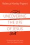 Uncovering the Life of Jesus