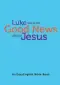 Luke tells us the Good News about Jesus (EasyEnglish)