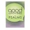 Good News Bible Dyslexia-Friendly Book Of Psalms, Green, Paperback, Book Introduction, Map, Annie Vallotton Illustrations, Large Print, Wide Line Spacing