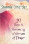 30 Days To Becoming A Woman Of Prayer