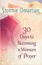 30 Days To Becoming A Woman Of Prayer