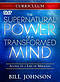 Supernatural Power of a Transformed Mind Curriculum