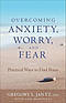 Overcoming Anxiety, Worry, and Fear