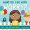 What Do I Do with Worry?