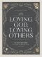 Loving God, Loving Others