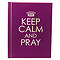 Keep Calm and Pray - Hardcover