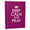 Keep Calm and Pray - Hardcover