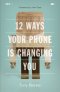 12 Ways Your Phone Is Changing You