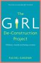 The Girl De-Construction Project