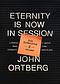 Eternity Is Now in Session DVD Experience